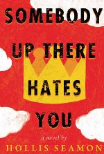 Somebody Up There Hates You