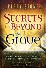 Secrets from Beyond The Grave A Biblical Guide to the Mystery of Heaven, Hell and Eternity