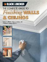 Black & Decker the Complete Guide to Finishing Walls & Ceilings
