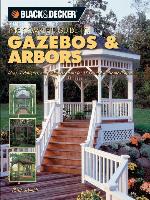 Black & Decker the Complete Guide to Gazebos & Arbors