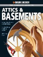 Black & Decker the Complete Guide to Attics & Basements