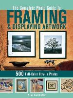 The Complete Photo Guide to Framing and Displaying Artwork