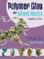 Polymer Clay and Mixed Media— Together at Last