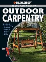 Black & Decker the Complete Guide to Outdoor Carpentry