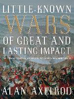 Little-Known Wars of Great and Lasting Impact