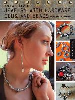 Making Designer Jewelry from Hardware, Gems, and Beads