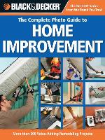 Black & Decker the Complete Photo Guide to Home Improvement