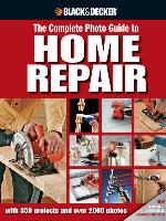 Black & Decker the Complete Photo Guide to Home Repair