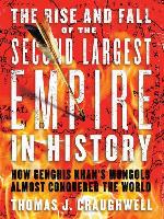 The Rise and Fall of the Second Largest Empire in History