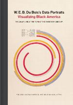 W.E.B Du Bois's data portraits : visualizing Black America