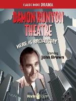 Damon Runyon Theatre: Here Is Broadway