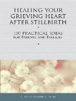 Healing Your Grieving Heart After Stillbirth