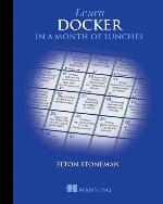 Learn Docker in a Month of Lunches