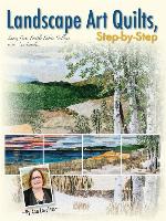 Landscape Art Quilts, Step by Step
