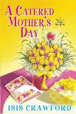 A Catered Mother's Day (A Mystery With Recipes)