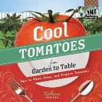 Cool Tomatoes from Garden to Table