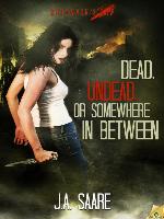 Dead, Undead, or Somewhere in Between