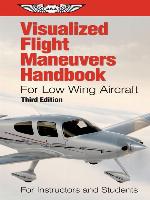 Visualized Flight Maneuvers Handbook for Low Wing Aircraft (PDF eBook)