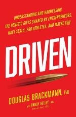Driven: Understanding and Harnessing the Genetic Gifts Shared by Entrepreneurs, Navy SEALs, Pro Athletes, and Maybe YOU