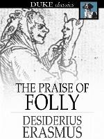 The Praise of Folly