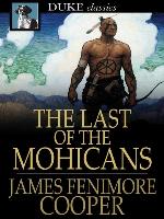 The Last of the Mohicans: A Narrative of 1757