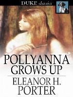 Pollyanna Grows Up: The Second Glad Book