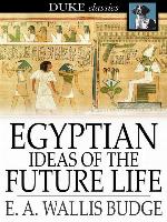 Egyptian Ideas of the Future Life