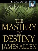 The Mastery of Destiny