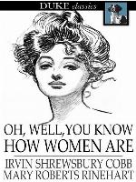 Oh, Well, You Know How Women Are