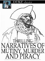 Thrilling Narratives of Mutiny, Murder and Piracy
