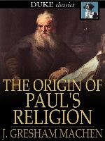 The Origin of Paul's Religion
