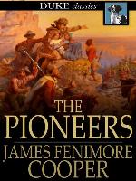 The Pioneers: Or, the Sources of the Susquehanna