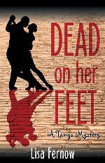 Dead on Her Feet: A Tango Mystery (An Antonia Blakeley Tango Mystery) (Volume 1)