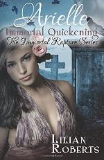 Arielle Immortal Quickening (The Immortal Rapture Series) (Volume 4)