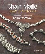 Chain maille jewelry workshop : techniques and projects for weaving with wire
