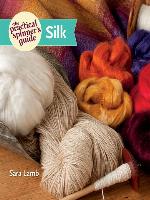 The Practical Spinner's Guide--Silk
