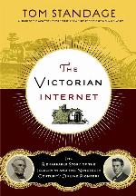 The Victorian Internet: The Remarkable Story of the Telegraph and the Nineteenth Century's On-line Pioneers