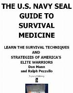 U.S. Navy SEAL Guide to Survival Medicine