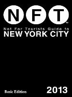 Not for Tourists Guide to New York City 2013