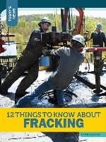 12 Things to Know about Fracking