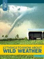 12 Things to Know about Wild Weather