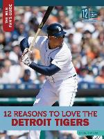 12 Reasons to Love the Detroit Tigers
