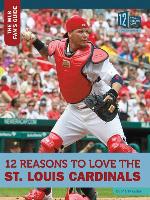 12 Reasons to Love the St. Louis Cardinals
