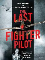 The Last Fighter Pilot: The True Story of the Final Combat Mission of World War II