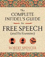 The Complete Infidel's Guide to Free Speech (and Its Enemies)