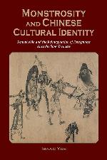 Monstrosity and Chinese cultural identity : xenophobia and the reimagination of foreignness in vernacular literature since the Song Dynasty