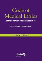Code of Medical Ethics of the American Medical Association, 2014-2015 Ed