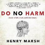 Do No Harm: Stories of Life, Death, and Brain Surgery