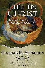 Life in Christ, Vol 2: Lessons from Our Lord's Miracles and Parables