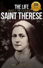 The Life and Prayers of Saint Therese of Lisieux